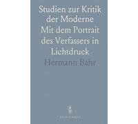Studien zur Kritik der Moderne: Mit dem Portrait des Verfassers in Lichtdruck
