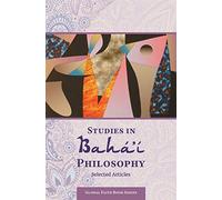 Studies in Baha'i Philosophy: Selected Articles: Volume 1 (Global Faith Book Series)