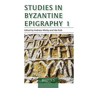 Studies in Byzantine Epigraphy 1: Volume 1