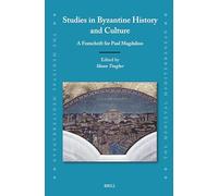 Studies in Byzantine History and Culture: A Festschrift for Paul Magdalino: 141 (Medieval Mediterranean)