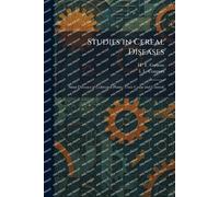 Studies in Cereal Diseases: Smut Diseases of Cultivated Plants (Their Cause and Control)