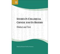 Studies in Colloquial Chinese and Its History: Dialect and Text