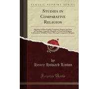 Studies in Comparative Religion (Classic Reprint): Salvation in Plain English, Linguistic Progress the Root of Theology, Linguistic Disguises of ... Comparative Religion (Classic Reprint)