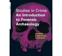 Studies in Crime: An Introduction to Forensic Archaeology