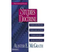 Studies in Doctrine: Understanding Doctrine, Understanding the Trinity, Understanding Jesus, Justification by Faith
