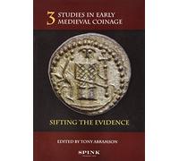 Studies in Early Medieval Coinage 3: Sifting the Evidence