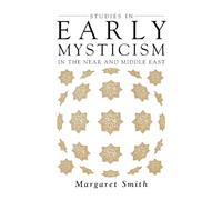 Studies in Early Mysticism in the Near and Middle East (Oneworld's Mysticism)