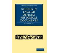 Studies in English Official Historical Documents (Cambridge Library Collection - British and Irish History, General)