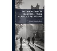 Studies in French Education From Rabelais to Rousseau