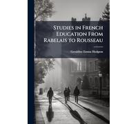 Studies in French Education From Rabelais to Rousseau