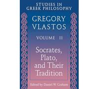 Studies in Greek Philosophy, Vol. 2: Socrates, Plato, and Their Tradition