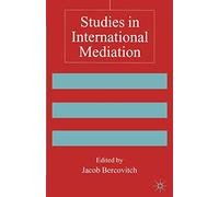 Studies in International Mediation: Essays in Honor of Jeffrey Z. Rubin (Advances in Foreign Policy Analysis)