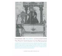 Studies in Islamic Civilization: The Muslim Contribution to the Renaissance