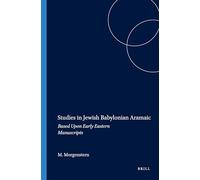 Studies in Jewish Babylonian Aramaic: Based upon Early Eastern Manuscripts: 62 (Harvard Semitic Studies, 62)
