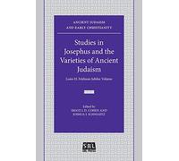 Studies in Josephus and the Varieties of Ancient Judaism: Louis H. Feldman Jubilee Volume