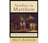 Studies in Matthew: Interpretation Past and Present by Dale C. Jr. Allison (2012-11-15)