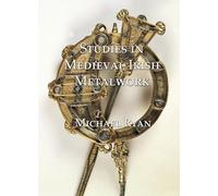 Studies in Medieval Irish Metalwork