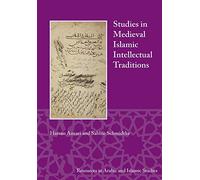 Studies in Medieval Islamic Intellectual Traditions (Resources in Arabic and Islamic Studies): 7