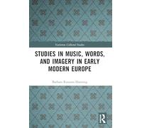 Studies in Music, Words, and Imagery in Early Modern Europe (Variorum Collected Studies)