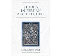 Studies in Persian Architecture (Collected Papers in Islamic Art)