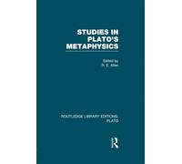 Studies in Plato's Metaphysics (RLE: Plato): 2 (Routledge Library Editions: Plato)