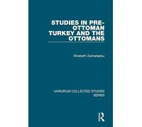 Studies in Pre-Ottoman Turkey and the Ottomans (Variorum Collected Studies)