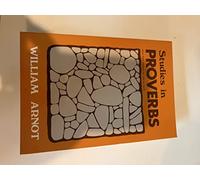 Studies in Proverbs: Laws from Heaven for Life on Earth