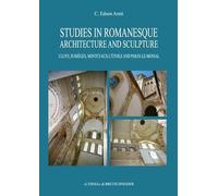 Studies in Romanesque Architecture and Sculpture: Cluny, Jumieges, Montceaux-l'Etoile and Paray-Le-Monial (Bibliotheca Archaeologica, 72)