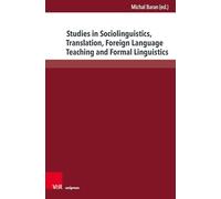 Studies in Sociolinguistics, Translation, Foreign Language Teaching and Formal Linguistics: (Open Linguistic Debates of the 21st Century)