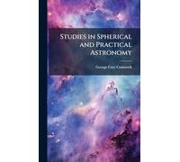Studies in Spherical and Practical Astronomy