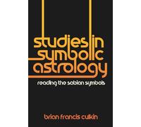 Studies in Symbolic Astrology: Reading the Sabian Symbols