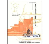 Studies in Tectonic Culture: The Poetics of Construction in Nineteenth and Twentieth Century Architecture (The MIT Press)