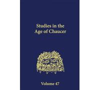 Studies in the Age of Chaucer: Volume 47