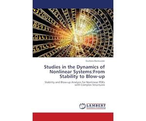 Studies in the Dynamics of Nonlinear Systems:From Stability to Blow-up: Stability and Blow-up Analysis for Nonlinear PDEs with Complex Structures