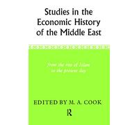Studies in the Economic History of the Middle East: From the Rise of Islam to the Present Day