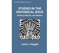 Studies in the Historical Jesus: Anarchy, Miracles, and Madness: 1 (Critical Studies in Religion and History)