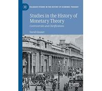 Studies in the History of Monetary Theory – Controversies and Clarifications