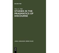 Studies in the Pragmatics of Discourse
