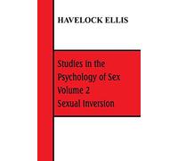 Studies in the Psychology of Sex: Volume 2 Sexual Inversion
