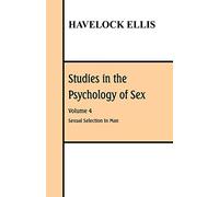 Studies in the Psychology of Sex: Volume 4 Sexual Selection In Man