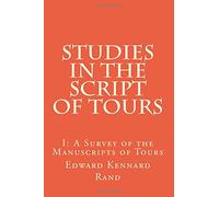 Studies in the Script of Tours, I: A Survey of the Manuscripts of Tours: Volume 3 (Medieval Academy Books)