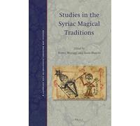 Studies in the Syriac Magical Traditions: 9 (Magical and Religious Literature of Late Antiquity)