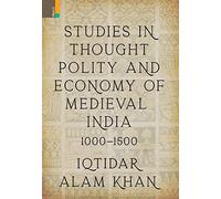 Studies in Thought, Polity and Economy of Medieval India 1000-1500