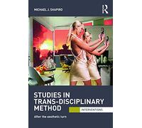 Studies in Trans-Disciplinary Method: After the Aesthetic Turn (Interventions)
