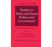 Studies in Tudor and Stuart Politics and Government: Papers and Reviews 1946-1972