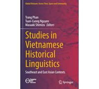 Studies in Vietnamese Historical Linguistics: Southeast and East Asian Contexts (Global Vietnam: Across Time, Space and Community)