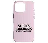 Studies Languages Fluent In None Of The Funny Quote Case for iPhone 16 Pro