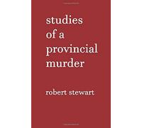 Studies of a Provincial Murder