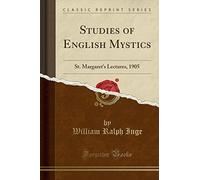 Studies of English Mystics: St. Margaret's Lectures, 1905 (Classic Reprint)