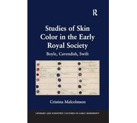 Studies of Skin Color in the Early Royal Society: Boyle, Cavendish, Swift (Literary and Scientific Cultures of Early Modernity)